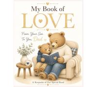 My Book of Love From Your Son to You, Dad: A Heartfelt Keepsake of Memories, Love, and Special Moments