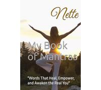 My Book of Mantras: "Words That Heal, Empower, and Awaken the Real You"