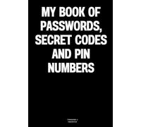 My book of passwords, secret codes and PIN numbers: The Notebook