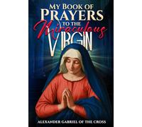 My Book of Prayers to the Miraculous Virgin