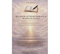 My Book Of Remembrance Workbook Journal: Recorded Documentation Of Every Testimony & God's Faithfulness In My Life