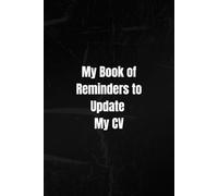 My Book of Reminders to Update My CV: My Career Therapy in Notebook Form, because My Job Keeps Giving Me Plot Twists