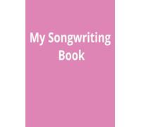 My Book Of Songs: Notebook for Songwriters, Singers & Musicians | Lined Paper & Manuscript Paper for Recording Lyrics & Music | Gift for Music Lovers, Students & Teachers