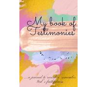 My book of testimonies: Testimony Journal, testimonies and great moments Log Book for Men and Women , 120-paged , 6'' x 9'' frame