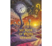 My Book of Weird Dreams: Recording my crazy dream world