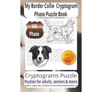 My Border Collie Cryptogram Phase Puzzle Book: Cryptogram Phase Puzzle Book with Easy-to-Read Print about My Border Collie, Loving Pets, Loyal ... for vacations, Holidays and Relaxing Times..