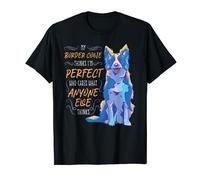 My Border Collie piensa que soy perfecto para los dueños de perros Camiseta