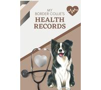 My Border Collie's Health Records: Log book to track your pet puppy dog's vet visits and immunizations