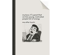 My Boss-It’s Great That We Hire Young, Motivated People Full Of Energy Meanwhile Me After Lunch: Funny Notebook Gag Present For Boss, staff member, friend, worker | notebook with graph pages