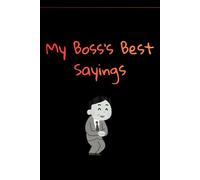 My Boss's Best Sayings Notebook: A Hilarious Collection of Ridiculous, Confusing, and Absolutely Memorable Boss Quotes
