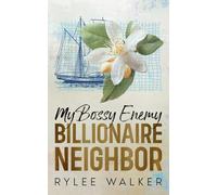 My Bossy Enemy Billionaire Neighbor: A Grumpy, Forced Proximity, Fake Dating Romance (My Bossy Billionaires: A Forced Proximity, Grumpy /Sunshine, Fake Dating Romance Collection)