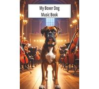 My Boxer Dog Music Book: A Lyrical, Melody Capturing Notebook for Dog-Loving Musicians and Songwriters.