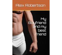 My Boyfriend and my best friend (The Alex and Jeff Chronicles)
