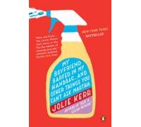 My Boyfriend Barfed In My Handbag . . . And Other Things You Cant Ask