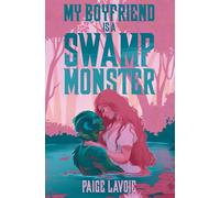 My Boyfriend Is a Swamp Monster: 1 (My Monster Meet Cute)