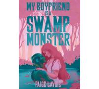 My Boyfriend Is a Swamp Monster: 1 (My Monster Meet Cute)