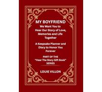 My Boyfriend, My Man I Want You to Hear My Story of Love, Memories and Life Together. Relationship Printed book in premium color.: A Gift, A Journal, ... boyfriend Forever. Measuring 7 x 10 inches.