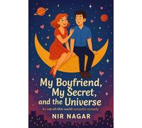 My Boyfriend, My Secret, and the Universe: An out-of-this-world romantic comedy