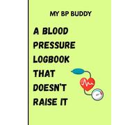 MY BP BUDDY: LOGBOOK FOR BLOOD PRESSURE : FOR PARENTS AND GRANDPARENTS | 6-Month Health Monitoring Journal with Medication & Notes Section