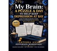 MY BRAIN: A PUZZLE A DAY TO HELP KEEP DEPRESSION AT BAY: A Mix of Word Searches, Mazes and Fill-In Puzzles to Challenge, Relax and Inspire