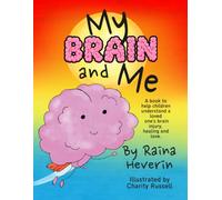 My Brain and Me: A book to help children understand a loved one's brain injury, healing and love.