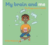 My Brain and Me: The Playground of ADHD