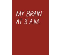 My Brain at 3 A.M.: A Lined Journal for Overthinkers, Night Owls, and Anyone Who Can’t Stop Thinking at Night