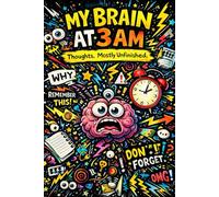 My Brain at 3 AM: Thoughts. Mostly Unfinished. - A Funny ADHD Lined Notebook for Late-Night Ideas and Chaotic Thoughts