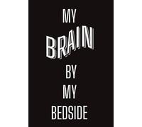 My Brain By My Bedside: Lined, 100+ page journal | 6" x 9" | for Men and Women to Dump Thoughts When Your Mind Is Racing At Night