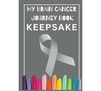 My Brain Cancer Journal Keepsake Coloring Book: Encouragement, Strength, Inspirational