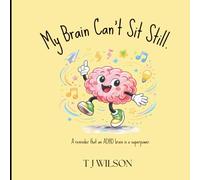 My Brain can't sit still: A reminder that an ADHD brain is a superpower