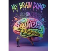 My Brain Dump: Enter At Your Own Risk