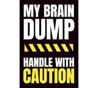 My Brain Dump: Handle With Caution: Funny Blank Notebook | Funny Gag Gift | 6x9 Blank Notebook | Office Gag Gift For Co-workers | Secret Santa | Christmas Stocking Stuffer