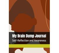 My Brain Dump Journal: Self-Reflection and Awareness