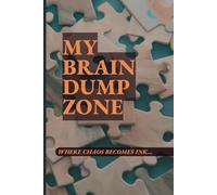 My Brain Dump Zone | Daily Lined Notebook | Lined Journal for Women | Lined Page Journal | Blank Lined Journal for men | 6x9 inch: Where Chaos Become Ink , Composition Notebook