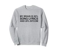 My Brain es 80% Letras de Canciones y 20% Sitcom (Declaración Divertida) Sudadera