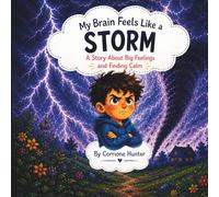 My Brain Feels Like A Storm: A Story About Big Feelings and Finding Calm