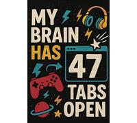 My Brain Has 47 Tabs Open: Funny Notebook for Multitaskers, Students & Creative Minds: 96 Lined Pages | Cosmic Chaos Cover with Gaming & Tech Icons | ... School Notes, Brain Dumps & Idea Tracking