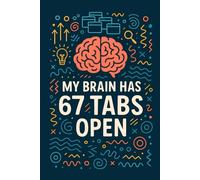 My Brain Has 67 Tabs Open: Funny Notebook for Students, Creatives & Overthinkers: 96 Lined Pages | Colorful Brainstorm Cover with Doodles & Icons | ... School Notes, Brain Dumps & Creative Writing