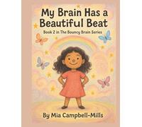 My Brain Has a Beautiful Beat (The Bouncy Brain Series)