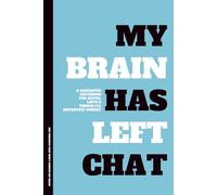 My Brain Has Left Chat: A Sarcastic Notebook for Notes, Lists & Things I’ll Definitely Forget