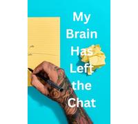 My Brain Has Left the Chat: funny notebook journal for friends & family