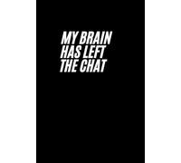 My Brain Has Left the Chat: Jot It Down Before It Vanishes | Perfect for Brain Fog Moments | Where Lost Ideas Go to Hide