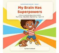 My Brain Has Superpowers: A Story and Activity Book About ADHD for Kids Ages 5-8 - Confidence, Focus, and Big Feelings (Superpower Brains)