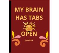 MY BRAIN HAS TABS OPEN: The perfect notebook for work, school and home