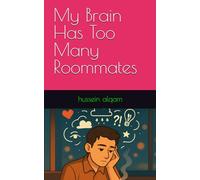 My Brain Has Too Many Roommates