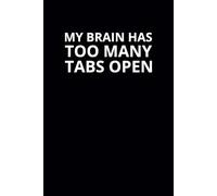My Brain Has Too Many Tabs Open: 6x9 Lined Funny Work Notebook, 108 Page Office Gag Gift For Adults | Secret Santa Card Alternative & Coworker White Elephant Gift Idea