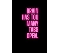 My brain Has Too Many Tabs Open.: For Students With A Sense Of Humor
