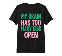 My Brain Has Too Many Tabs Open Funny Sarcastic Saying Camiseta Premium
