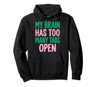 My Brain Has Too Many Tabs Open Funny Sarcastic Saying Sudadera con Capucha